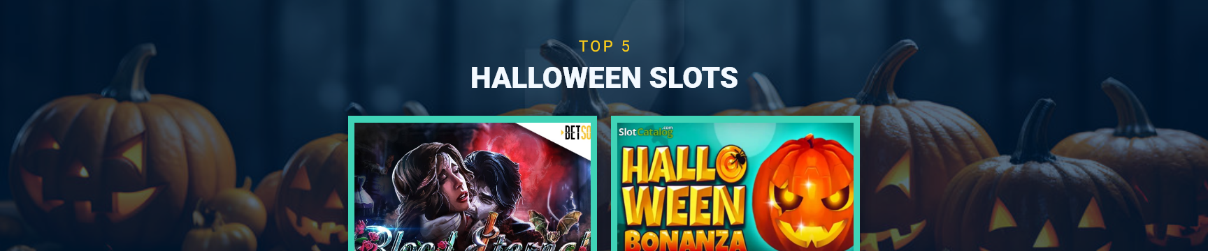 Top 5 Halloween Slots text at top center, Halloween Bonanza and Blood Eternal images featured, row of pumpkins in background