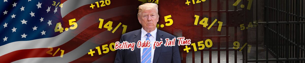 Will Donald Trump Go to Jail? – Updated Betting Odds and Prediction