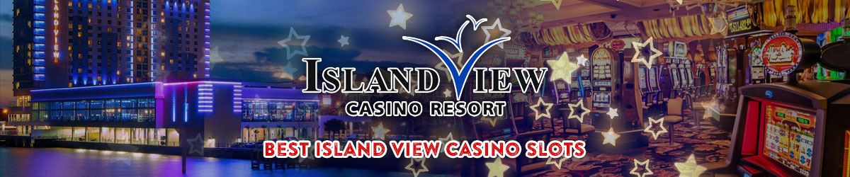 best slots to play at island view casino