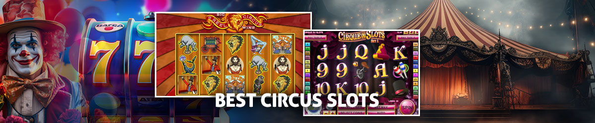 Best Circus Slots with imagery of clowns, circus tents, and slot machines with screenshots of Cirque du Slots and Cirque De La Fortune