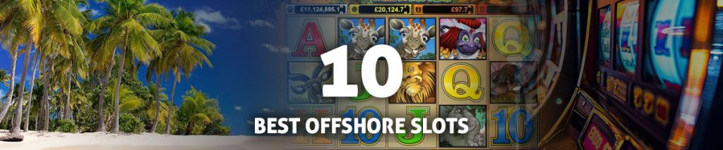 10 Best Offshore Slots text centered, Tropical beach off to the left with slot machines to the right