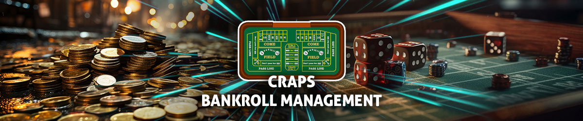 Craps Bankroll Management text centered, craps table above text, change and dice on craps table in background