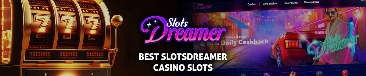 Best SlotssDreamer Casino Slots text centered, SlotsDreamer homepage with slots imagery