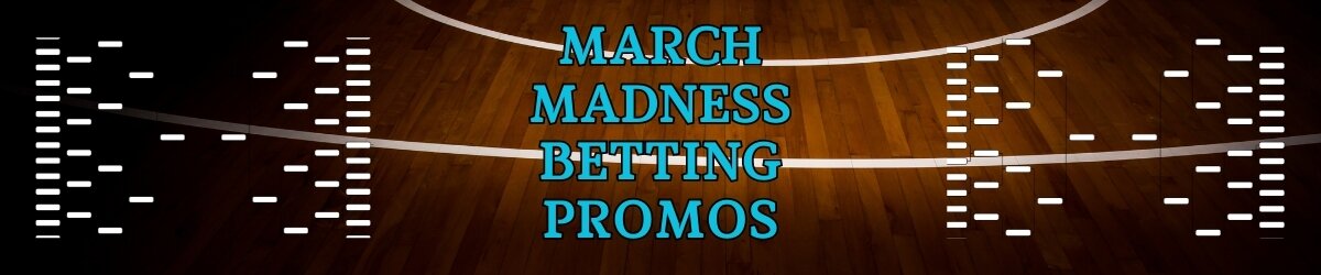 2024 March Madness Bonuses & Promos