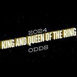 King and Queen of the Ring Odds