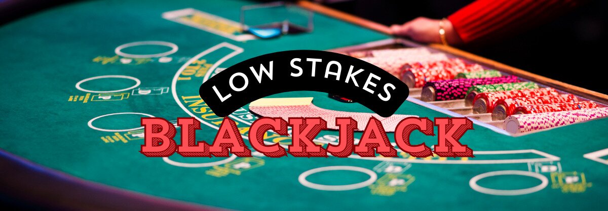 Low Stakes Blackjack text centered, blackjack table in background