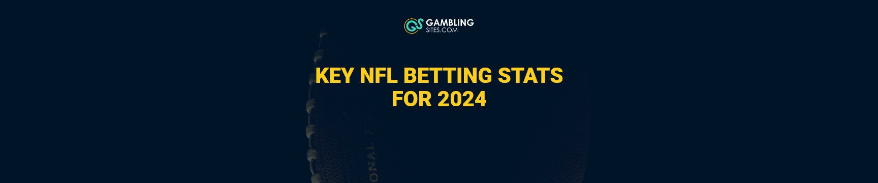 Key NFL Betting Stats for 2024 text centered, football in background