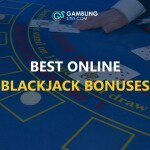 Best Online Blackjack Bonuses