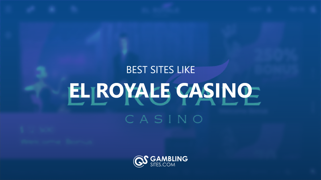 Best Sites Like El Royale Casino text centered, El Royale image in background